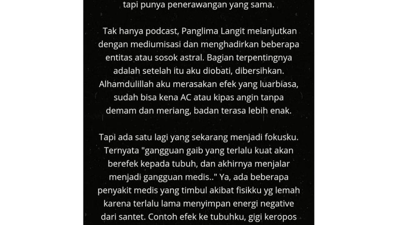 "Di sat covid datang, aku masih fokus untuk membersihkan diri. Suatu saat, aku menjadi tamu di podcast Obsan bareng om Hao, di situ aku menemukan informasi apa yang sebenarnya terjadi denganku sejak aku kecil hingga serangan gaib saat aku dewasa dan di ta