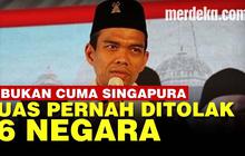 VIDEO: Daftar 6 Negara Asia Sampai Eropa Pernah Tolak Kehadiran Ustaz Abdul Somad