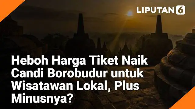 Pemerintah sedang berancang-ancang menarik tarif tiket masuk Candi Borobudur, yang merupakan salah satu warisan budaya dunia lebih tinggi dari sebelumnya.