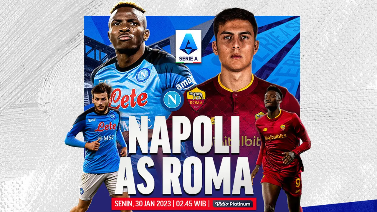 Link Live Streaming Liga Italia : Napoli Vs AS Roma di Vidio, 30 Januari 2023