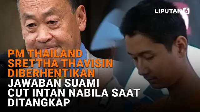 PM Thailand Srettha Thavisin Diberhentikan, Jawaban Suami Cut Intan Nabila saat Ditangkap