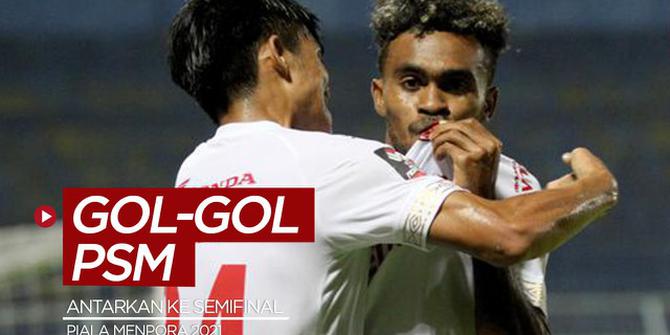 VIDEO: Gol-Gol yang Antarkan PSM Makassar ke Semifinal Piala Menpora 2021