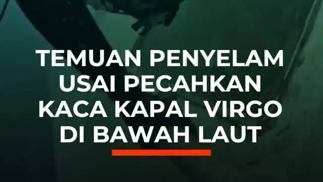 Temuan Penyelam Usai Pecahkan Kaca Kapal Virgo di Bawah Laut