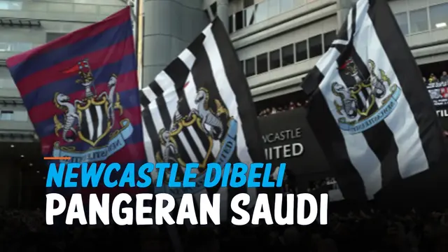 VIDEO: Newcastle Resmi Dibeli Pangeran Saudi, Fans Bersuka Cita