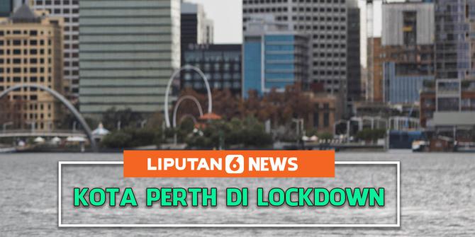 Liputan6 Update: Lockdown Strategi Jitu Pemerintah Kota Perth Australia