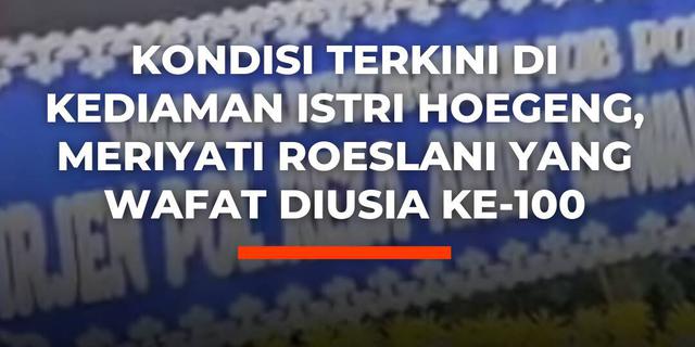 Kondisi Terkini di kediaman Istri Hoegeng, Meriyati Roeslani yang wafat diusia ke-100
