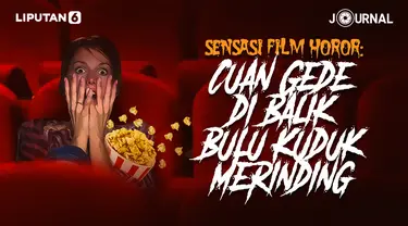 Sensasi Film Horor:Cuan Gede di Balik Bulu Kuduk Merinding (Liputan6.com/Abdillah)
