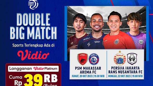 Live Streaming Liga 1 Double Big Match: PSM vs Arema dan Persija vs RANS di Vidio