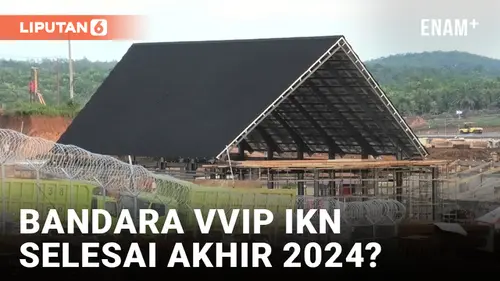 VIDEO: Bandara VVIP dan Landasan Pacu IKN Ditarget Selesai Akhir 2024