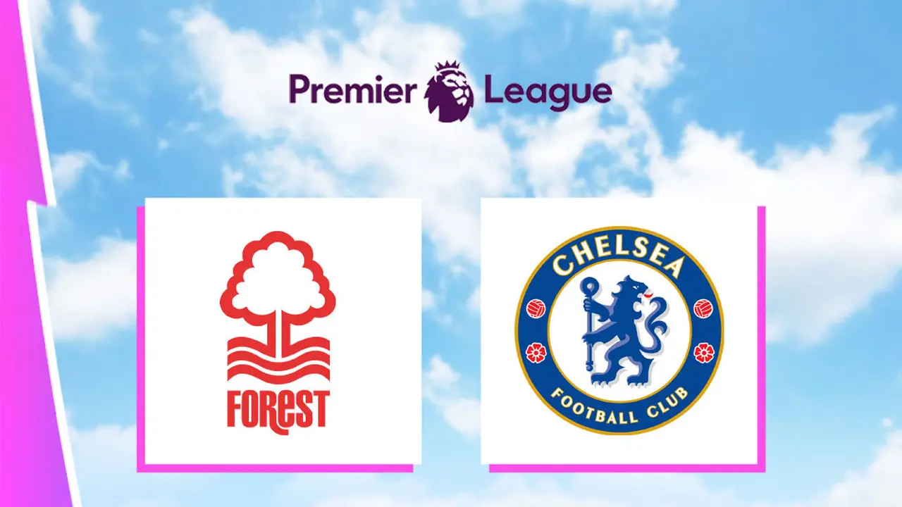Liga Inggris - Nottingham Forest Vs Chelsea