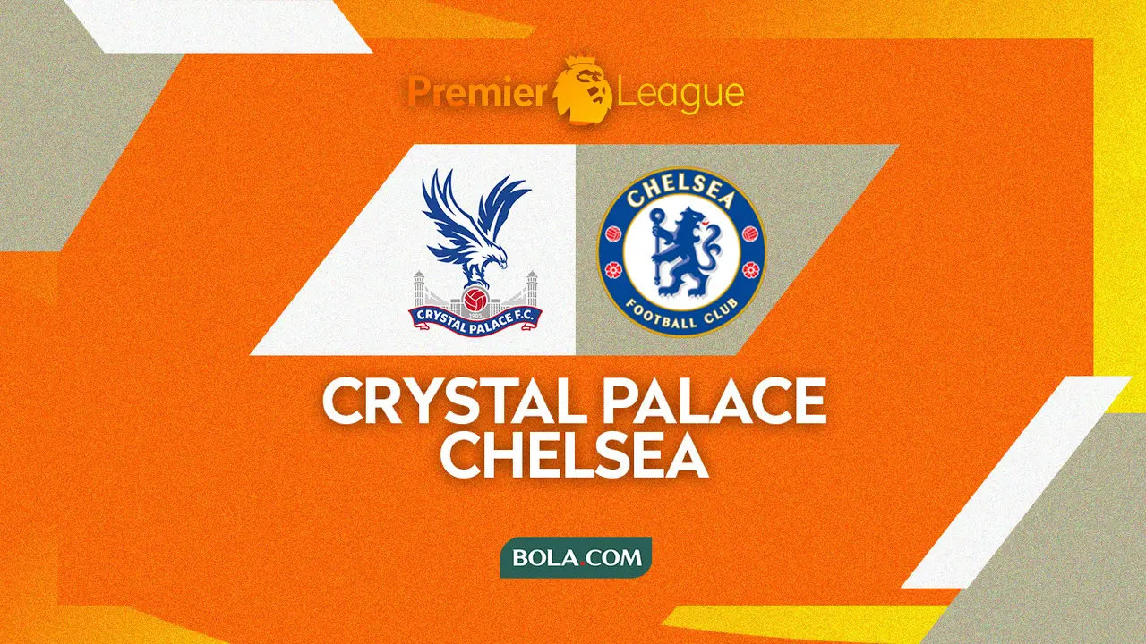 Prediksi Liga Inggris - Crystal Palace Vs Chelsea