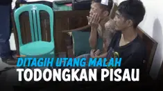 BUKANNYA BAYAR, REMAJA MALAH TODONG PISAU SAAT DITAGIH HUTANG