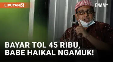 Haikal Hassan Ngamuk Gara-gara Disuruh Bayar Tol