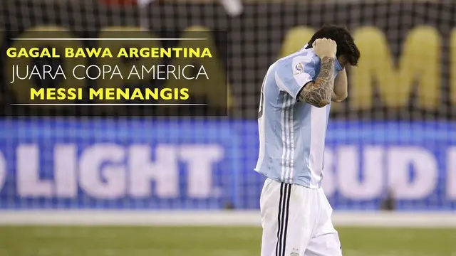 Lionel Messi menangis usai gagal dua kali membawa Argentina juara Copa America 2015 dan 2016.
