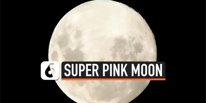 VIDEO: Penampakan Super Pink Moon di 3 Negara