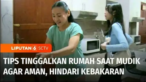 VIDEO: Tips Tinggalkan Rumah dengan Aman saat Mudik ke Kampung Halaman