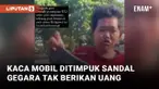 Walah! Pengemis Ini Pukul Kaca Mobil Pakai Sandal Akibat Tak Diberikan Uang