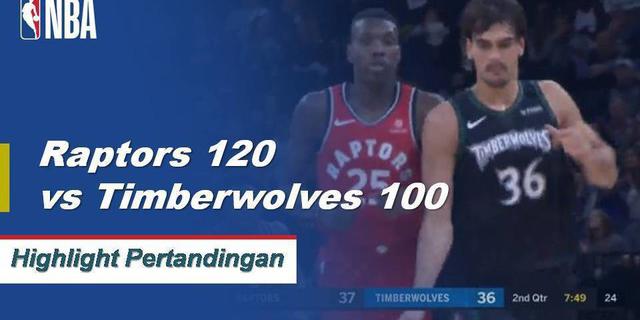 Cuplikan Hasil Pertandingan NBA : Raptors 120 Vs Timberwolves 100