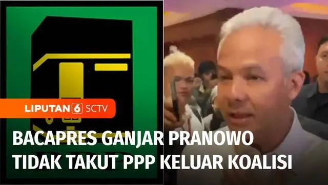 VIDEO: Bacapres Ganjar Pranowo Tidak Khawatir PPP Keluar dari Koalisi, Hormati Keputusan Partai