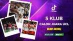 Berita video Blind Rating, 5 klub calon kuat juara Liga Champions, MU masuk gak nih?
