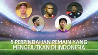 5 Perpindahan Pemain yang Mengejutkan di Indonesia