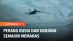 Perang Rusia dan Ukraina semakin memanas. Kedua pihak saling mengklaim mampu menangkan pertempuran dan bisa menghadang serangan lawan.
