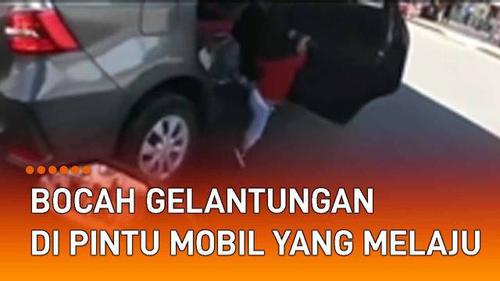 VIDEO: Bocah Gelantungan di Pintu Mobil yang Terbuka, Nyaris Terseret