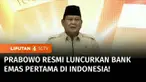 Presiden Prabowo Subianto meresmikan layanan bank emas (bulion bank). Peresmian ini dilaksanakan usai Otoritas Jasa Keuangan (OJK) memberikan izin kepada PT Bank Syariah Indonesia dan Pegadaian untuk melaksanakan kegiatan usaha bulion.
