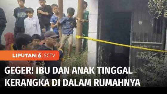 VIDEO: Temuan Kerangka Ibu dan Anak dalam Rumah di Bandung, Terakhir Terlihat Sebelum Pandemi