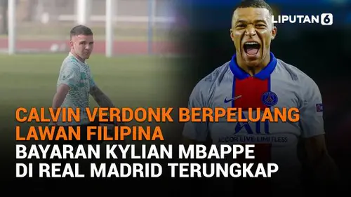 Calvin Verdonk Berpeluang Lawan Filipina, Bayaran Kylian Mbappe di Real Madrid Terungkap