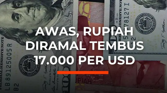 Awas, Rupiah Diramal Tembus 17.000 per USD