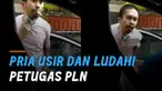 Tak terima ditagih bayar listrik, seorang pria mengusir dan meludahi petugas PLN.