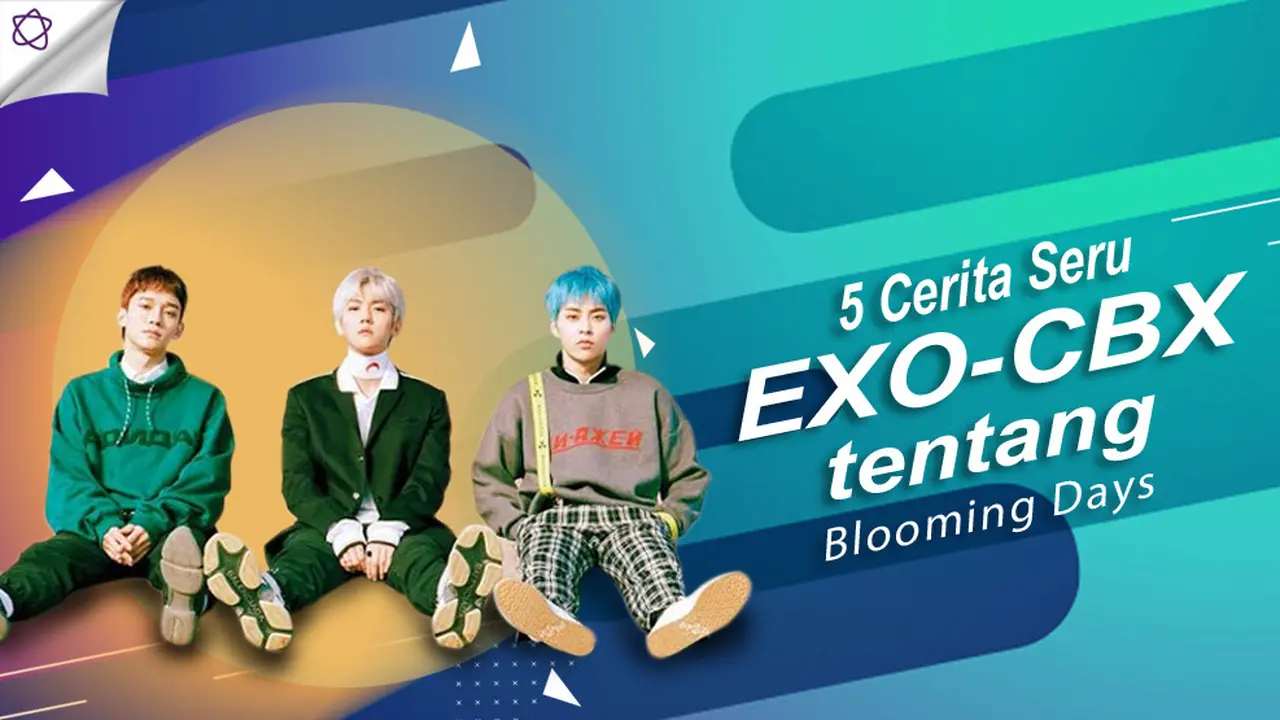 [Bintang] 5 Cerita Seru EXO-CBX tentang Blooming Days