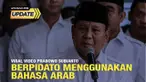 Beredar di media sosial postingan video Prabowo Subianto sedang berpidato menggunakan bahasa Arab. Postingan itu beredar sejak pekan lalu.