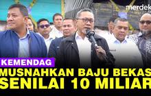 VIDEO: Kemendag Bakar Baju Hingga Tas Bekas Impor Senilai Rp 10 M