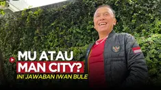 Berita video Ketua Umum PSSI, Mochamad Iriawan atau yang akrab disapa Iwan Bule, diberi beberapa pilihan, seperti MU atau Man City. Apa pilihannya?