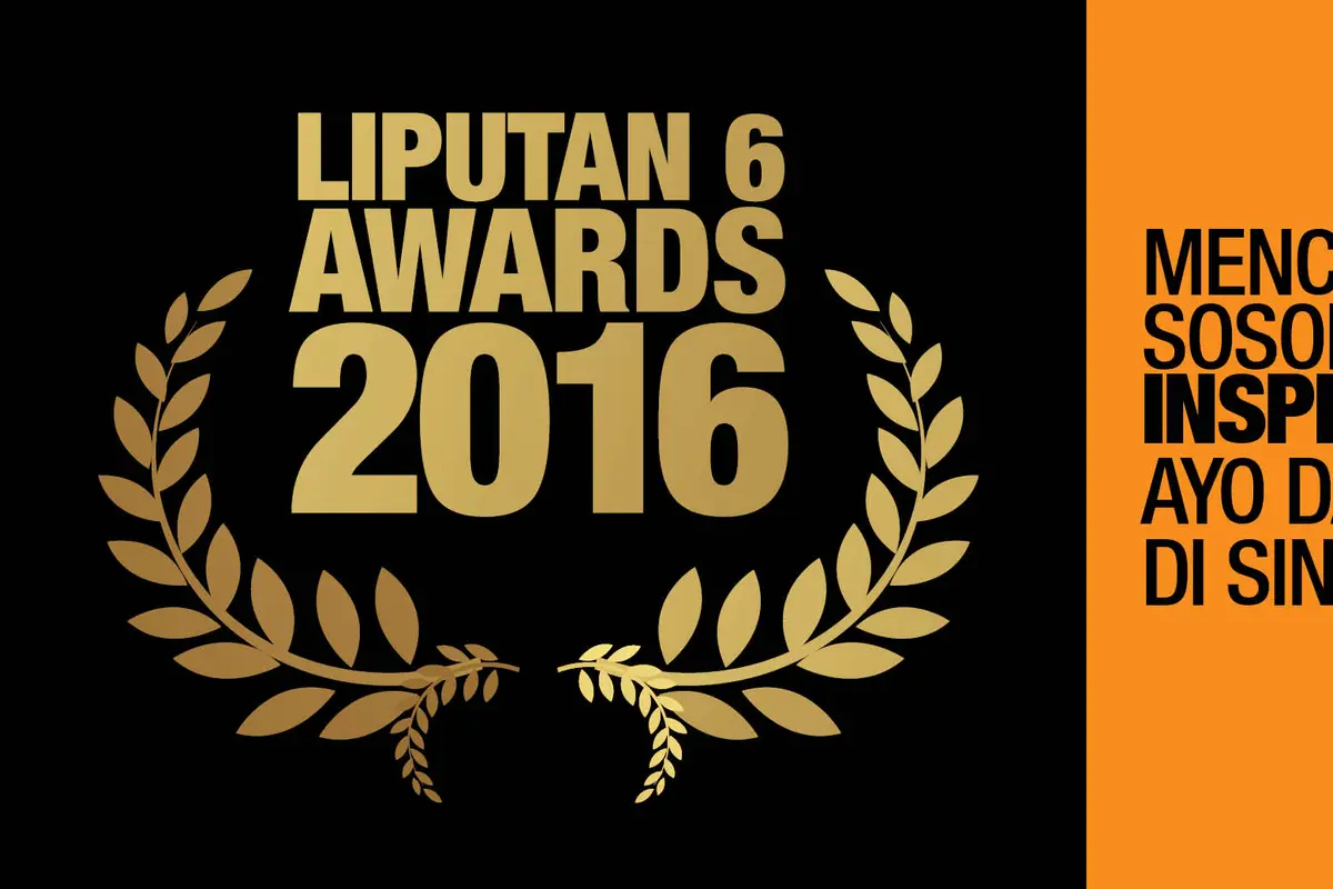 Liputan 6 Awards 2016 Mencari Sosok Inspiratif, Ayo Daftar!