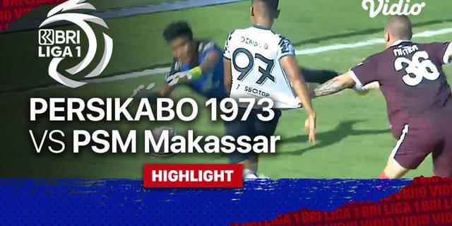VIDEO: Highlights BRI Liga 1, Persikabo 1973 Tundukkan PSM Makassar 3-0
