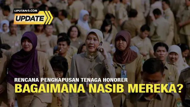 Liputan6 Update: Tenaga Honorer Dihapus dan Ganti Outsourcing