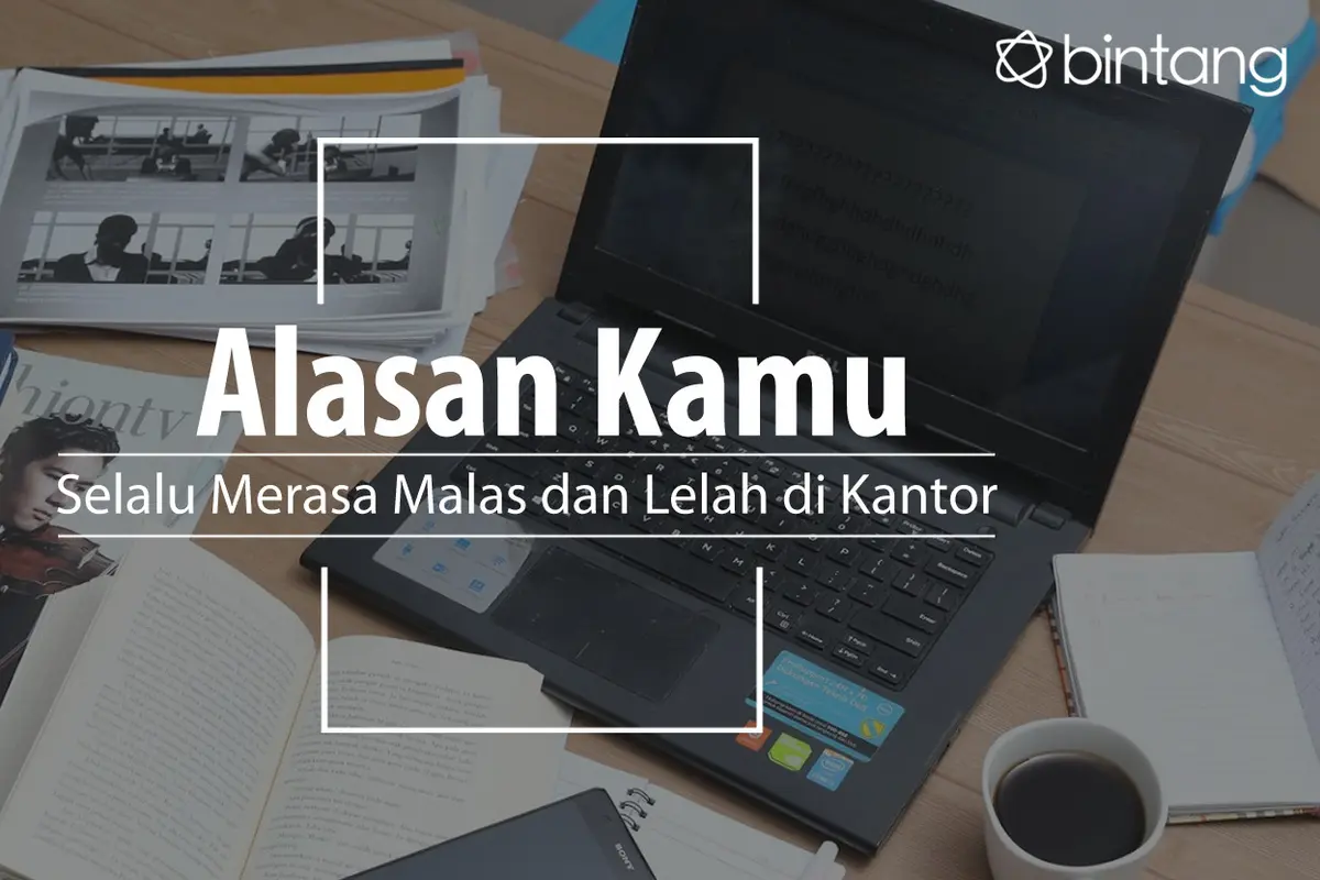 Hal ini bisa jadi penyebab kamu merasa terus merasa malas dan lelah di kantor. (Foto: Daniel Kampua, Digital Imaging: Nurman Abdul Hakim/Bintang.com)