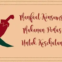 Manfaat Konsumsi Makanan Pedas untuk Kesehatan