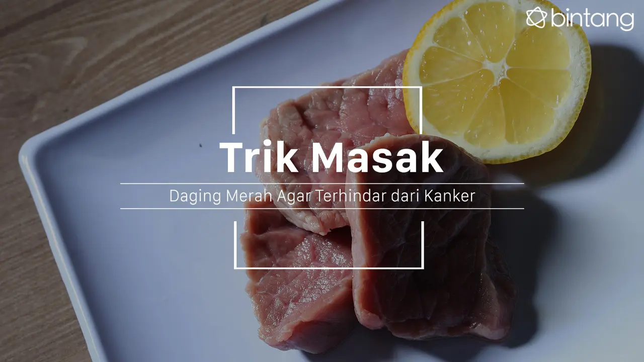 Trik memasak daging agar terhindar dari risiko kanker. (Foto: Adrian Putra, Digital Imaging: M. Iqbal Nurfajri/Bintang.com)