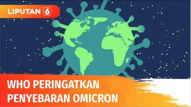 Badan kesehatan dunia WHO melalui Tedros Adhanom Gebreyesus, mendesak seluruh dunia internasional untuk membantu pencegahan penularan varian baru dari virus corona yang disebut varian Omicron.