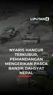 NYARIS HANCUR TERKUBUR, PEMANDANGAN MENGERIKAN PASCA BANJIR DAHSYAT NEPAL