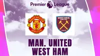 Liga Inggris - Manchester United Vs West Ham United (Bola.com/Adreanus Titus)