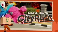 Game Maple Haven City Rush Rilis Juli 2026, Ini Kekuatan Rahasia Box Dkk