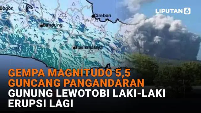 Mulai dari gempa magnitudo 5,5 guncang Pangandaran hingga Gunung Lewotobi Laki-Laki erupsi lagi, berikut sejumlah berita menarik News Flash Liputan6.com.
