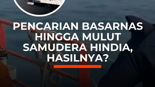 Pencarian Basarnas Hingga Mulut Samudera Hindia, Hasilnya?