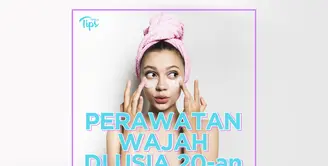 Perawatan di Usia 20 Tahunan