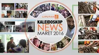 Kaleidoskop News Maret 2016 (Liputan6.com/Abdillah)